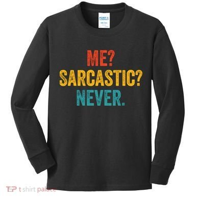 Me Sarcastic Never Funny Sarcastic Quote Kids Long Sleeve Shirt
