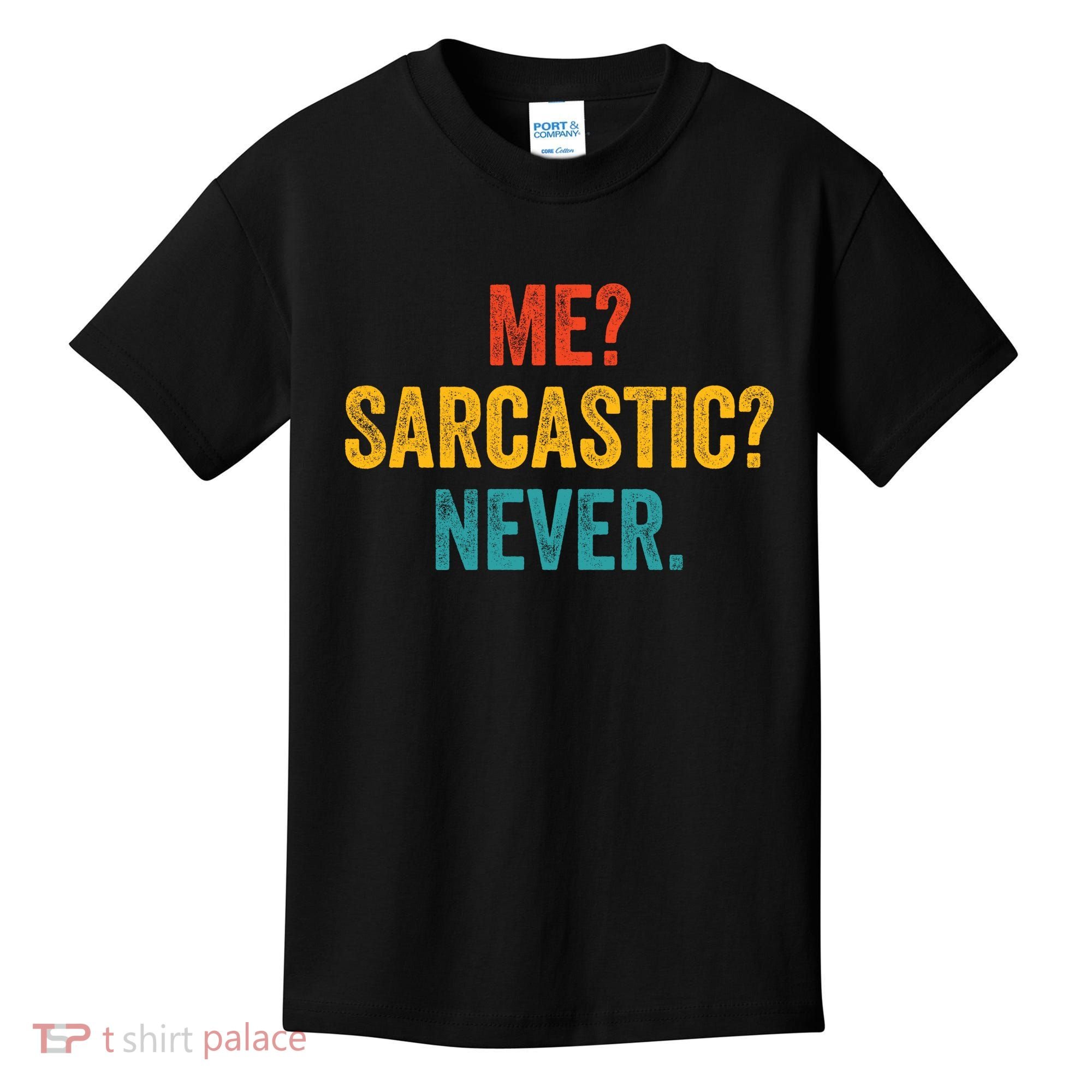 Me Sarcastic Never Funny Sarcastic Quote Kids T-Shirt