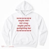 Maybe She’S Not Crazy Maybe You’Re Gaslighting Her Hoodie thumb 0
