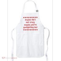 Maybe She’S Not Crazy Maybe You’Re Gaslighting Her Apron thumb 0