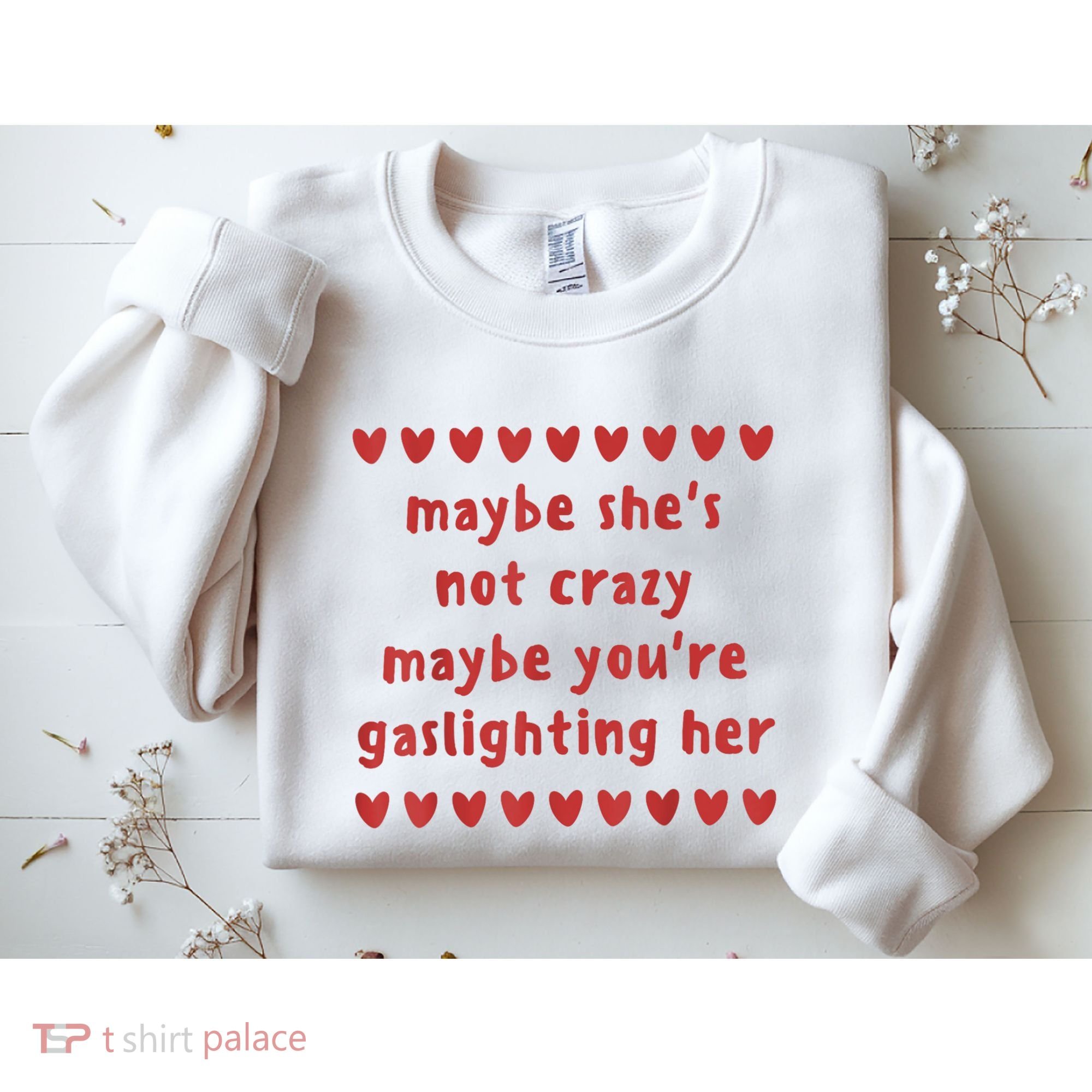 Maybe She’S Not Crazy Maybe You’Re Gaslighting Her Sweatshirt