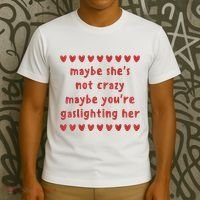 Maybe She’S Not Crazy Maybe You’Re Gaslighting Her T-Shirt thumb 3