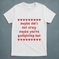 Maybe She’S Not Crazy Maybe You’Re Gaslighting Her T-Shirt thumb 5