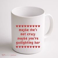 Maybe She’S Not Crazy Maybe You’Re Gaslighting Her Coffee Mug thumb 1
