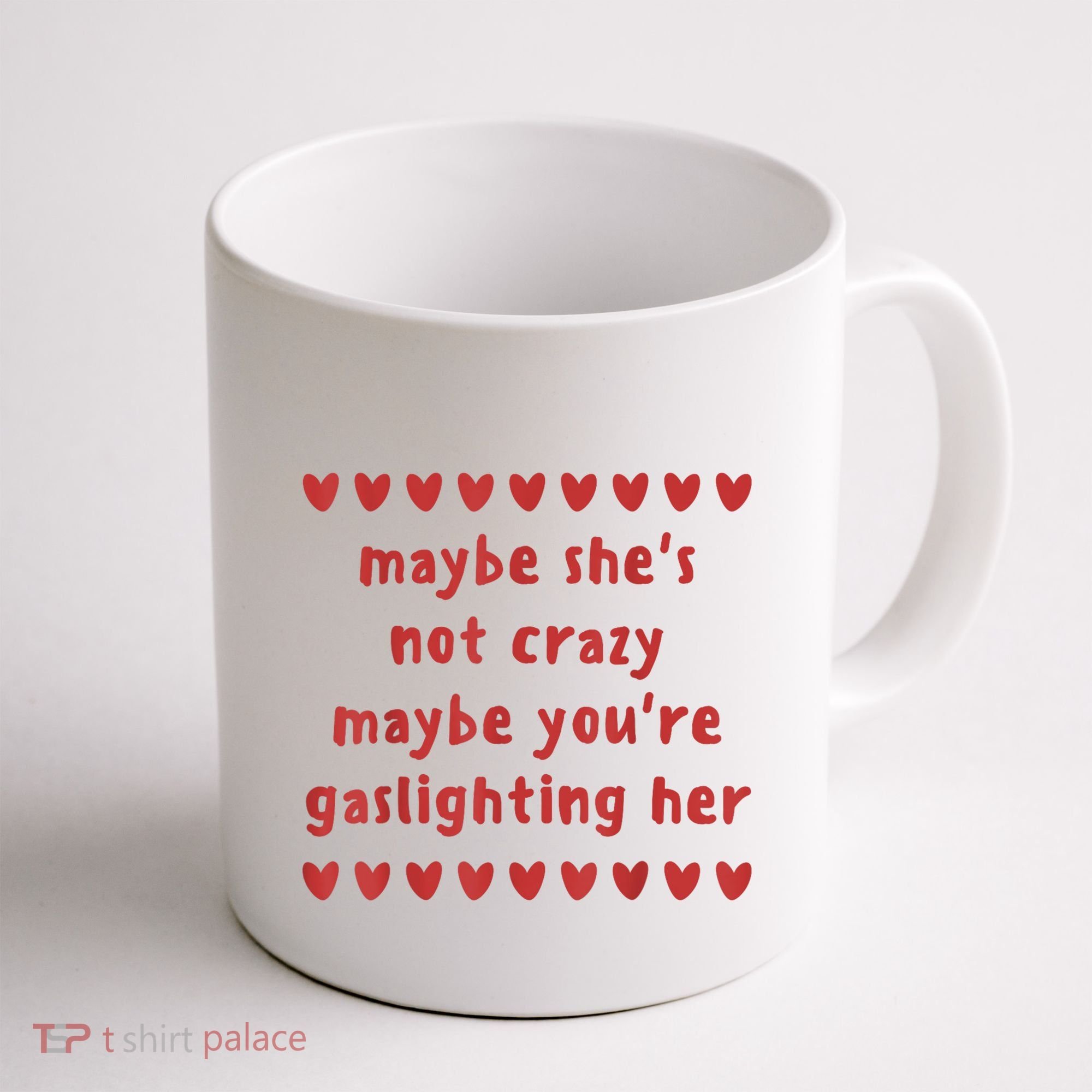 Maybe She’S Not Crazy Maybe You’Re Gaslighting Her Coffee Mug