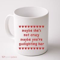 Maybe She’S Not Crazy Maybe You’Re Gaslighting Her Coffee Mug thumb 0