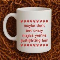 Maybe She’S Not Crazy Maybe You’Re Gaslighting Her Coffee Mug thumb 2