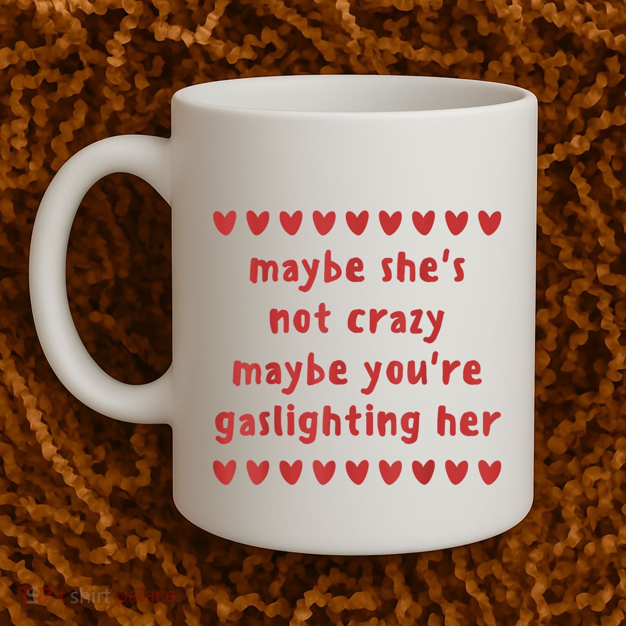 Maybe She’S Not Crazy Maybe You’Re Gaslighting Her Coffee Mug