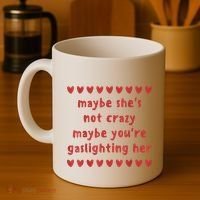 Maybe She’S Not Crazy Maybe You’Re Gaslighting Her Coffee Mug thumb 4