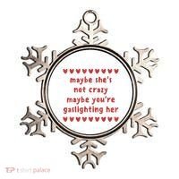 Maybe She’S Not Crazy Maybe You’Re Gaslighting Her Ornament thumb 0
