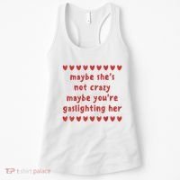 Maybe She’S Not Crazy Maybe You’Re Gaslighting Her Women's Tank Top thumb 0