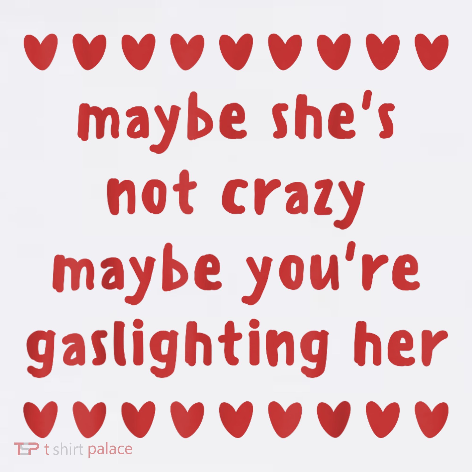 Maybe She’S Not Crazy Maybe You’Re Gaslighting Her Women's Tank Top