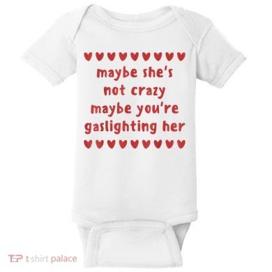 Maybe She’S Not Crazy Maybe You’Re Gaslighting Her Baby Bodysuit