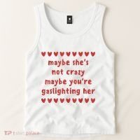 Maybe She’S Not Crazy Maybe You’Re Gaslighting Her Tank Top thumb 2