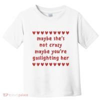 Maybe She’S Not Crazy Maybe You’Re Gaslighting Her Toddler T-Shirt thumb 0