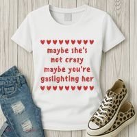 Maybe She’S Not Crazy Maybe You’Re Gaslighting Her Women's T-Shirt thumb 3