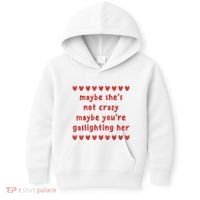 Maybe She’S Not Crazy Maybe You’Re Gaslighting Her Kids Hoodie thumb 0