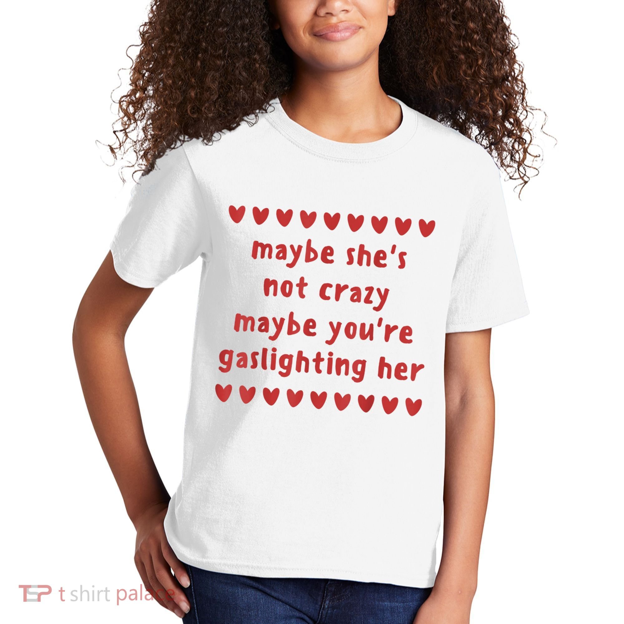 Maybe She’S Not Crazy Maybe You’Re Gaslighting Her Kids T-Shirt