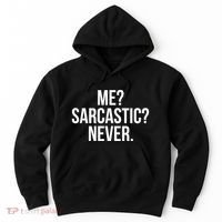 Me? Sarcastic? Never. Funny Hoodie thumb 0