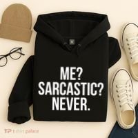 Me? Sarcastic? Never. Funny Hoodie thumb 4