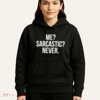 Me? Sarcastic? Never. Funny Hoodie thumb 5