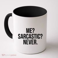 Me? Sarcastic? Never. Funny Coffee Mug thumb 0