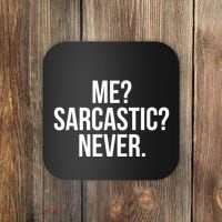 Me? Sarcastic? Never. Funny Coaster thumb 0