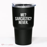 Me? Sarcastic? Never. Funny Tumbler thumb 0