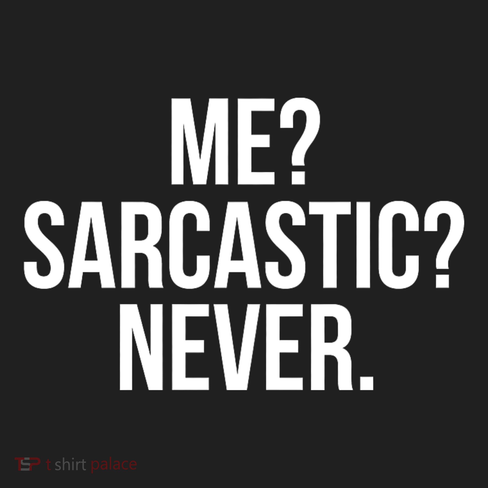 Me? Sarcastic? Never. Funny Tumbler