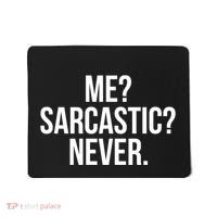 Me? Sarcastic? Never. Funny Mousepad thumb 0