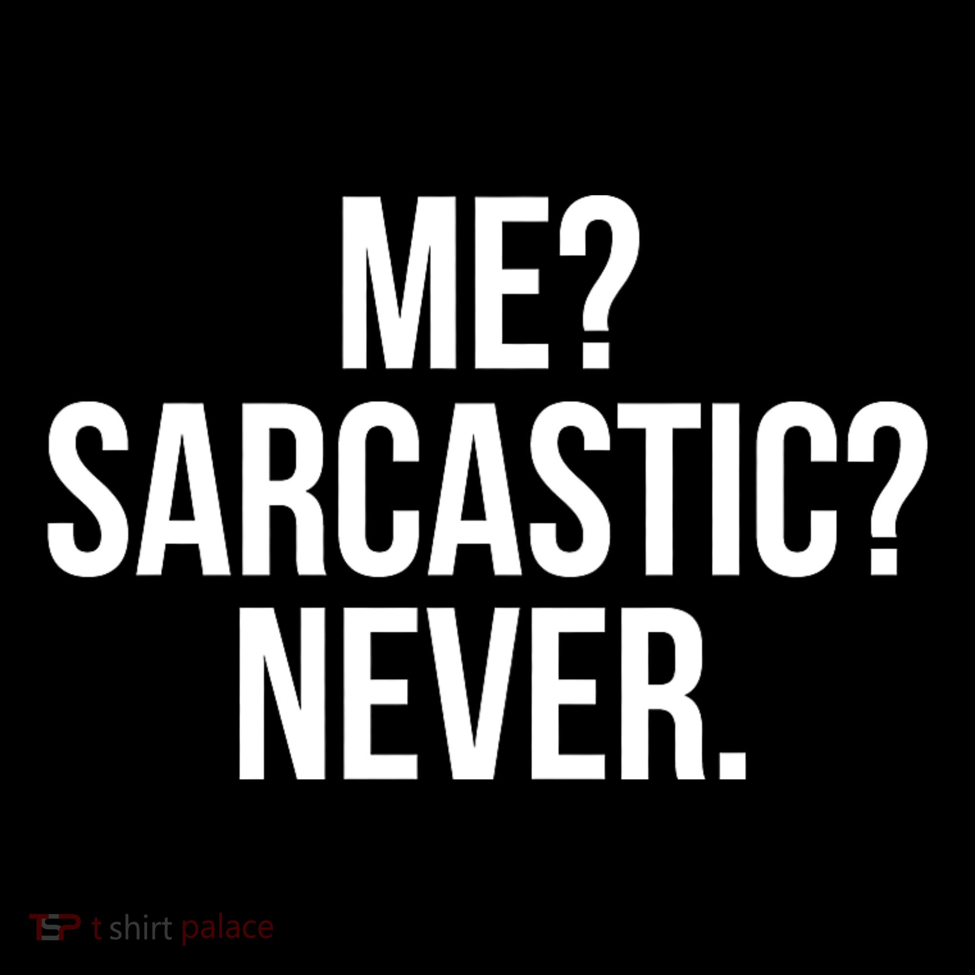 Me? Sarcastic? Never. Funny Mousepad