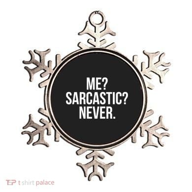 Me? Sarcastic? Never. Funny Ornament