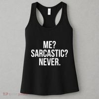 Me? Sarcastic? Never. Funny Women's Tank Top thumb 3