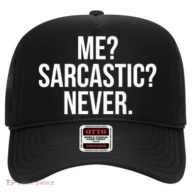 Me? Sarcastic? Never. Funny Hat