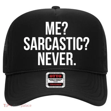Me? Sarcastic? Never. Funny Hat