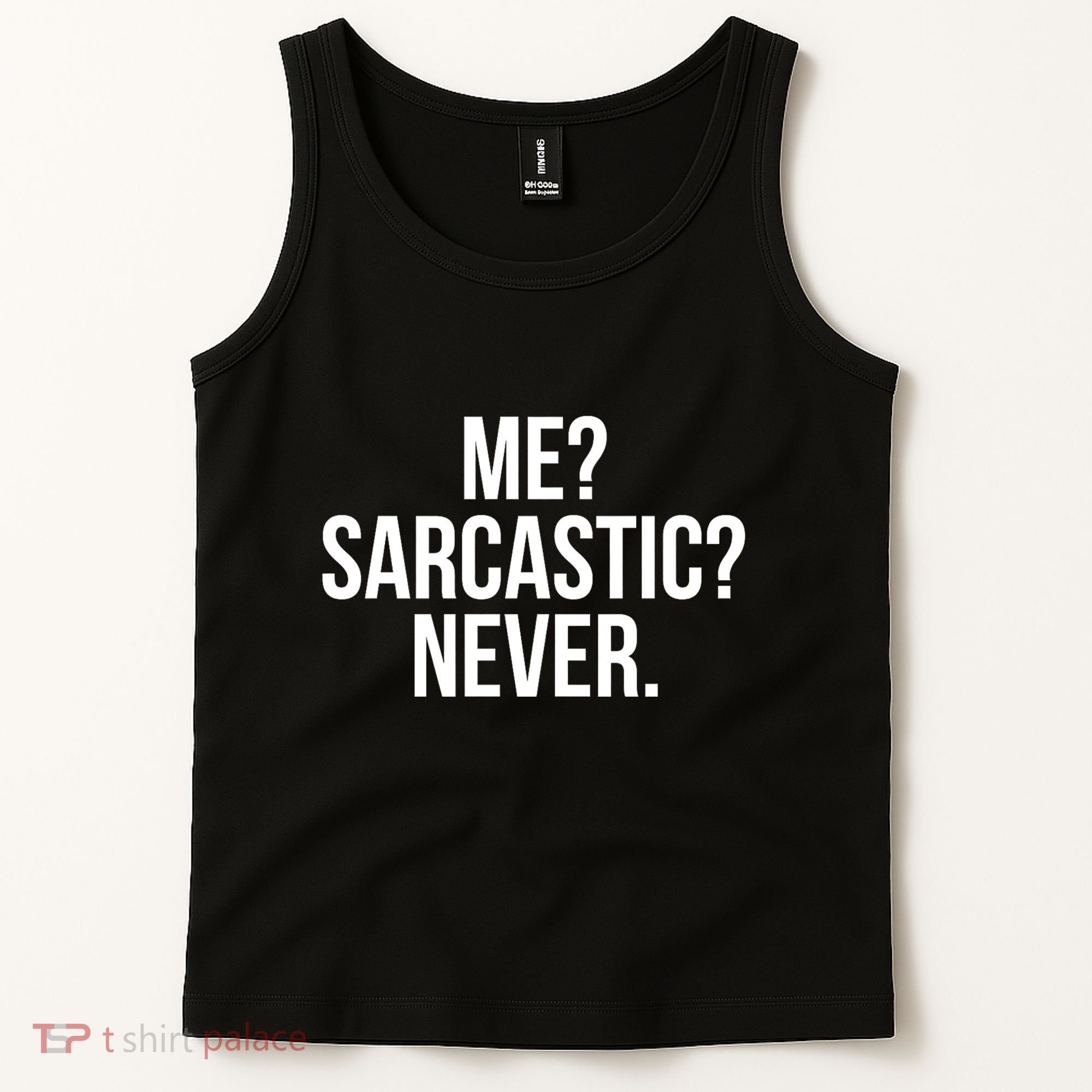 Me? Sarcastic? Never. Funny Tank Top