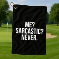 Me? Sarcastic? Never. Funny Golf Towel thumb 1