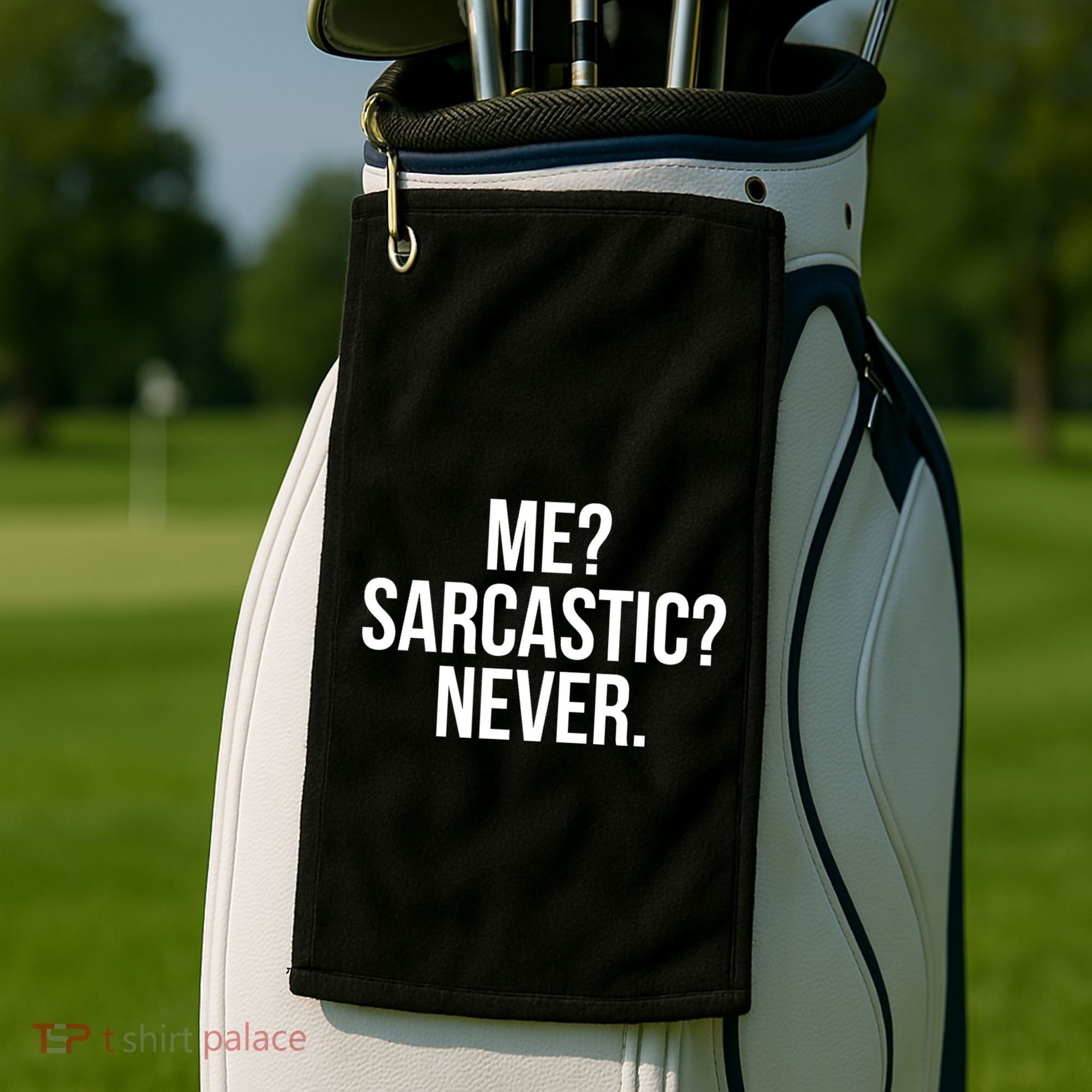 Me? Sarcastic? Never. Funny Golf Towel