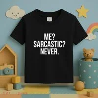 Me? Sarcastic? Never. Funny Toddler T-Shirt thumb 3
