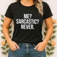 Me? Sarcastic? Never. Funny Women's T-Shirt thumb 2