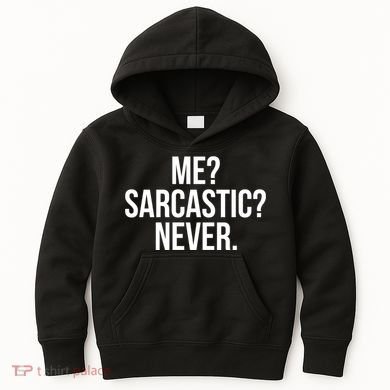 Me? Sarcastic? Never. Funny Kids Hoodie