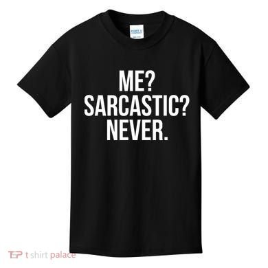Me? Sarcastic? Never. Funny Kids T-Shirt
