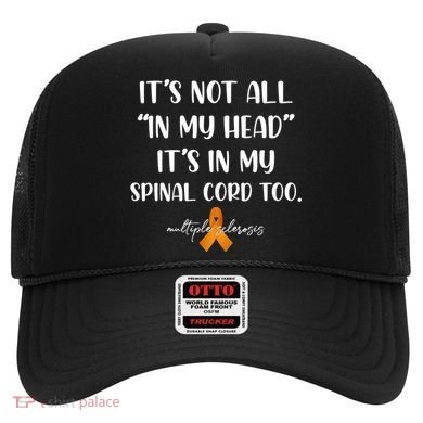 Multiple Sclerosis Not All In My Head In My Spinal Cord Too Gift Hat