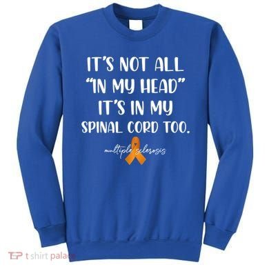Multiple Sclerosis Not All In My Head In My Spinal Cord Too Gift Sweatshirt