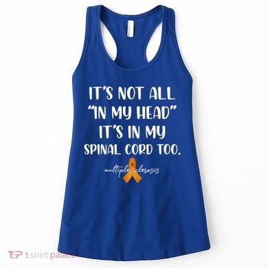 Multiple Sclerosis Not All In My Head In My Spinal Cord Too Gift Women's Tank Top