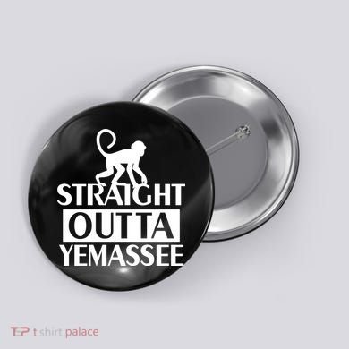 Monkey Straight Outta Yemassee Button