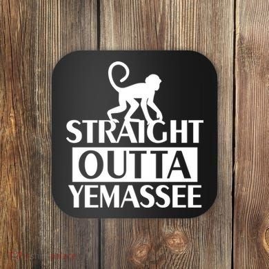 Monkey Straight Outta Yemassee Coaster