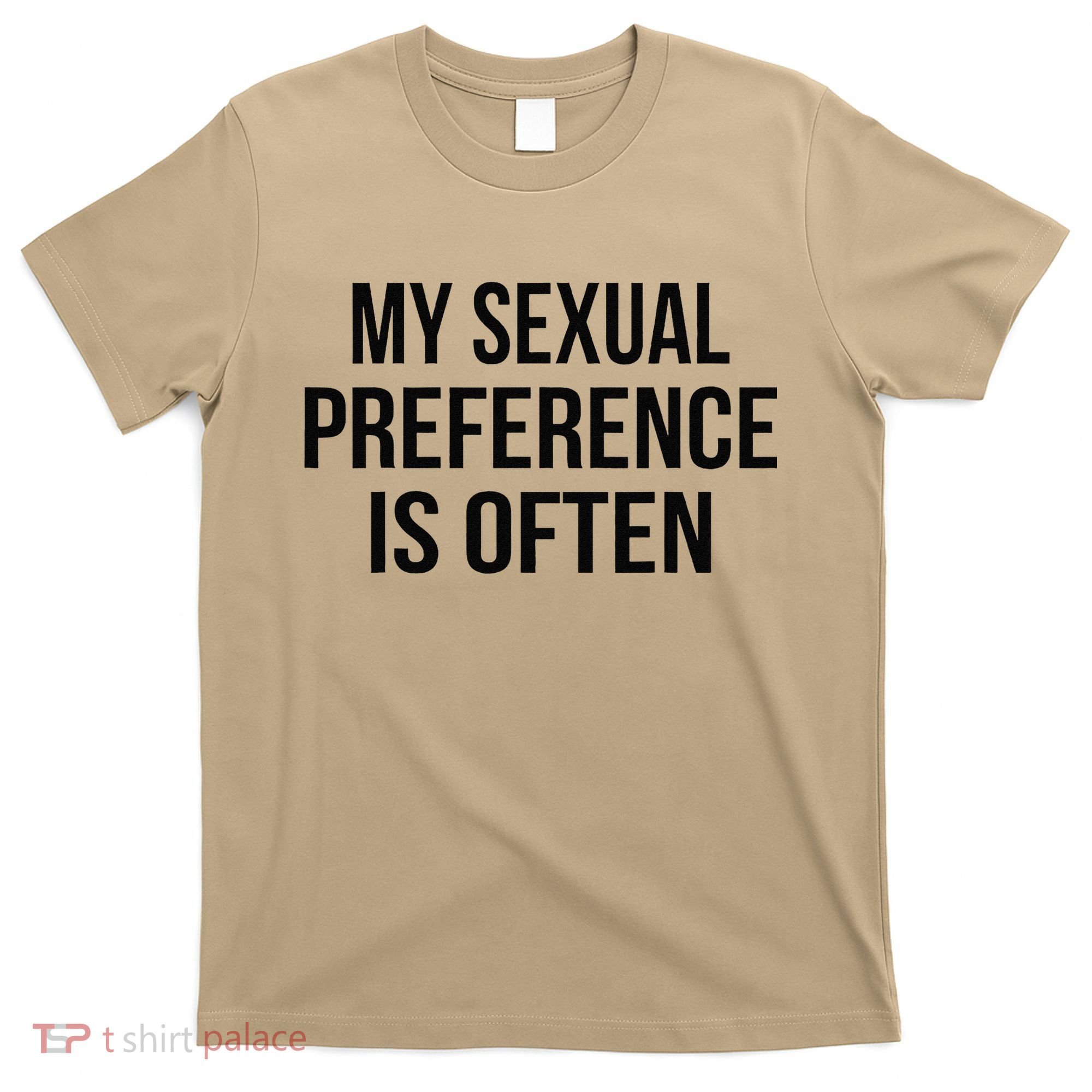 My Sexual Preference Is Often Funny Saying T-Shirt