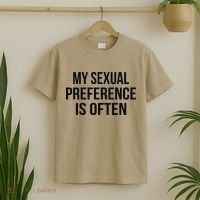 My Sexual Preference Is Often Funny Saying T-Shirt thumb 2