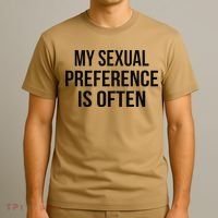 My Sexual Preference Is Often Funny Saying T-Shirt thumb 3